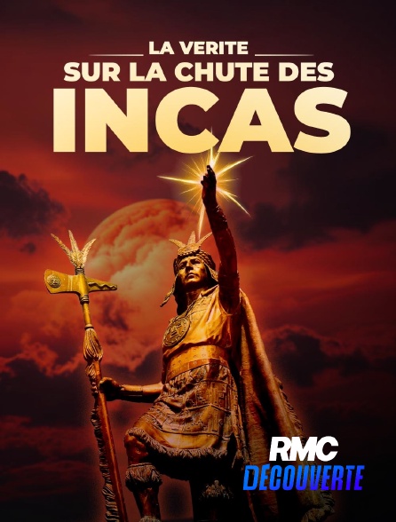 RMC Découverte - La vérité sur la chute des Incas en replay