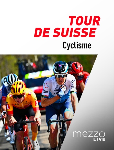 Mezzo Live HD - Cyclisme : Tour de Suisse