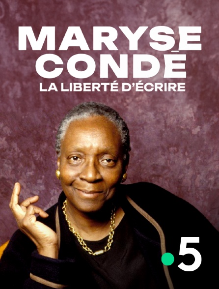 France 5 - Maryse Condé, la liberté d'écrire