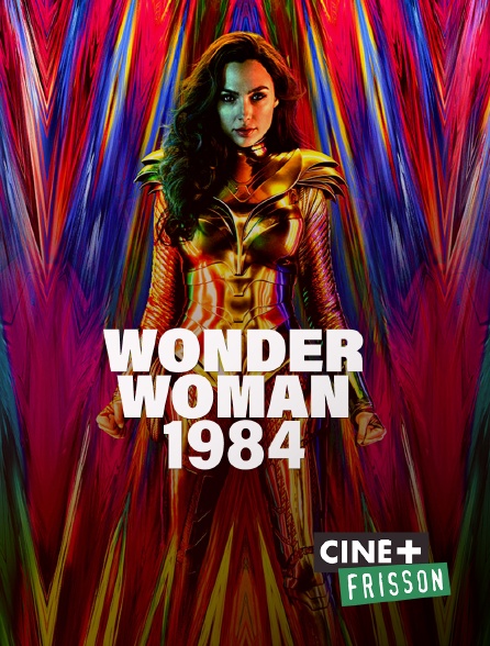 Ciné+ Frisson - Wonder Woman 1984