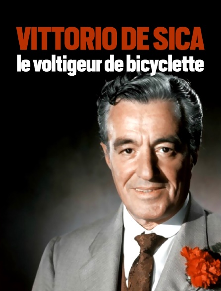 Vittorio de Sica, le voltigeur de bicyclette