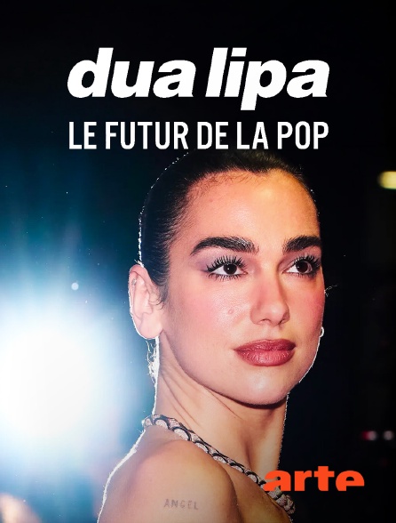 Arte - Dua Lipa : Le futur de la pop