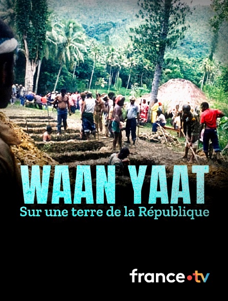France.tv - Waan Yaat - Sur une terre de la République française