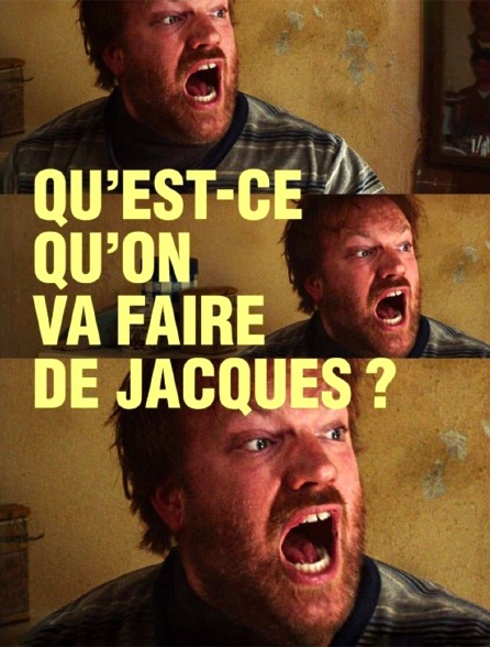 Qu'est-ce qu'on va faire de Jacques ?