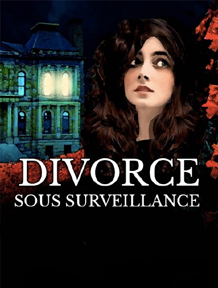 Divorce sous surveillance