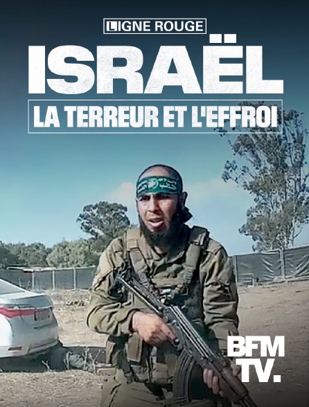 BFMTV - Israël, la terreur et l'effroi