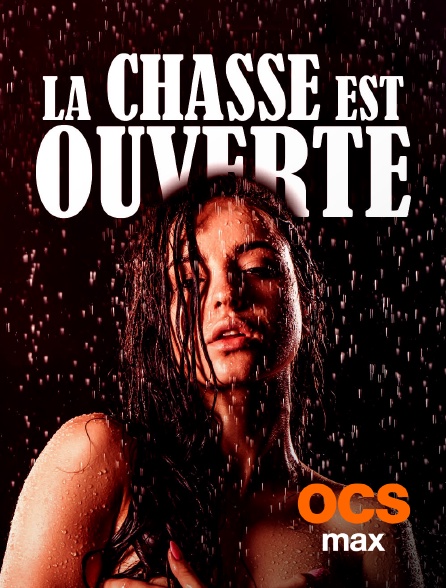 OCS Max - La chasse est ouverte