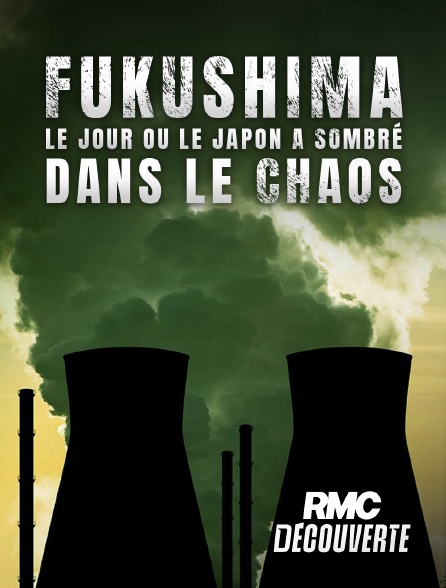 RMC Découverte - Fukushima : le jour où le Japon a sombré dans le chaos en replay