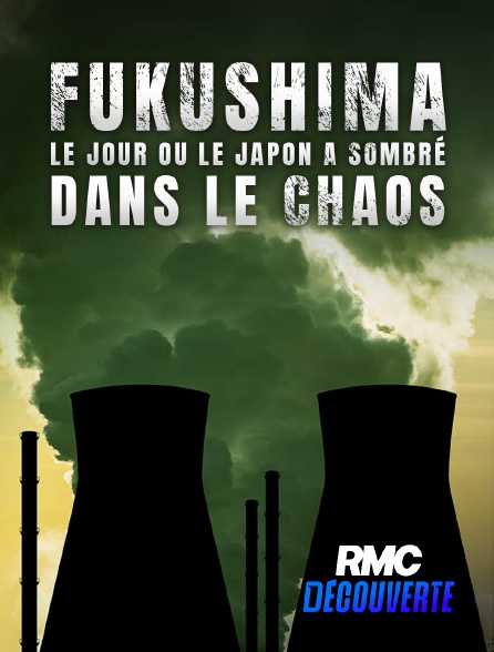 RMC Découverte - Fukushima : le jour où le Japon a sombré dans le chaos en replay