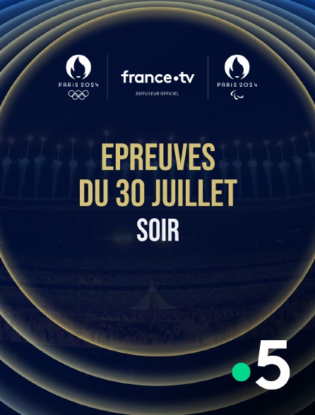 France 5 - Paris 2024 - Epreuves du 30 juillet : Session du soir