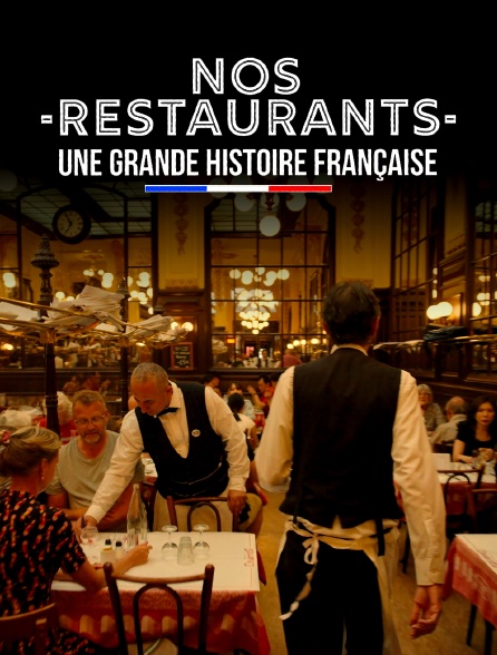 Nos restaurants : une grande histoire française