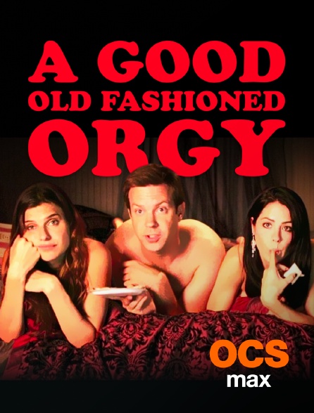 OCS Max - A Good Old Fashioned Orgy