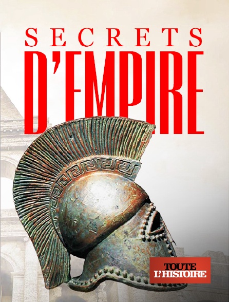 Toute l'Histoire - Secrets d'empires