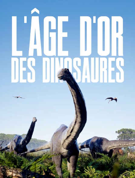 L'âge d'or des dinosaures