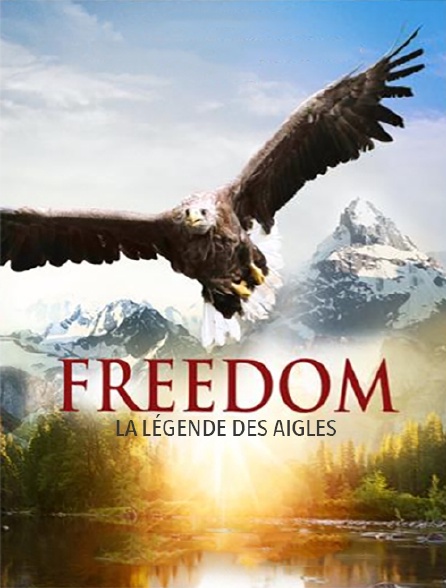 Freedom, la légende des aigles