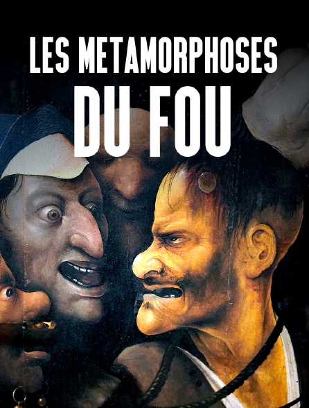 Les métamorphoses du fou