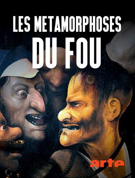 Arte - Les métamorphoses du fou