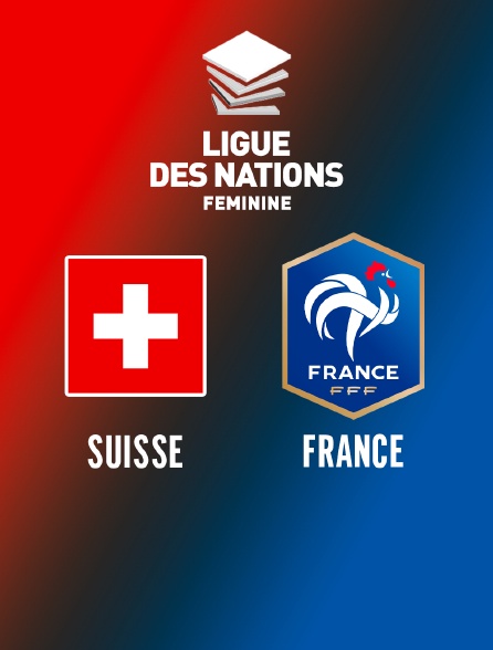 Football - Ligue des nations féminine : Suisse / France