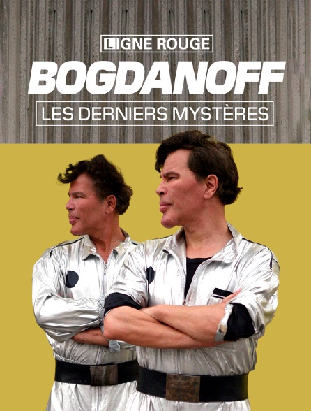 Bogdanoff, les derniers mystères