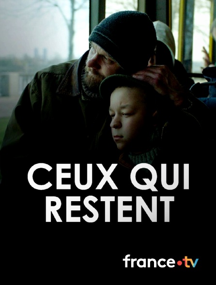 France.tv - Ceux qui restent