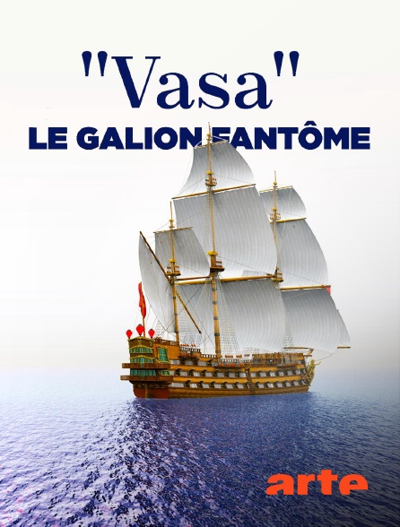 Arte - "Vasa", le galion fantôme en replay
