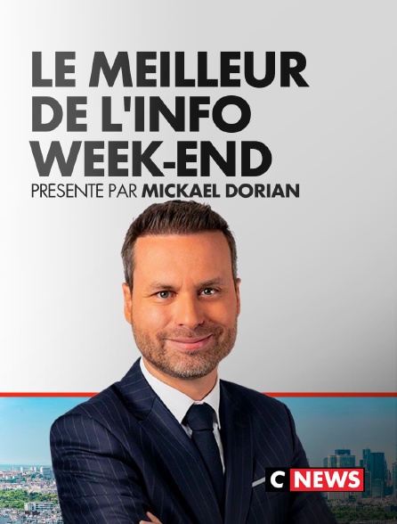 CNEWS - Le Meilleur de l'Info Week-end