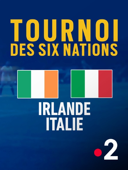 France 2 - Rugby - Tournoi des VI Nations de Rugby : Irlande / Italie