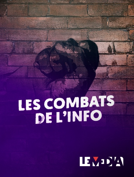Le Média - Les combats de l'info