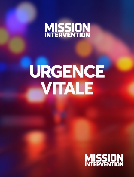 Mission Intervention - Urgence vitale