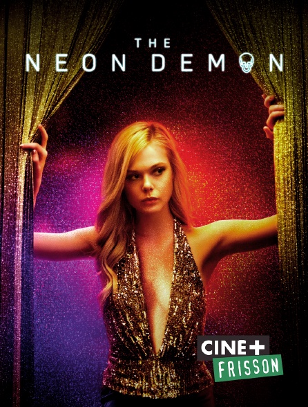 Ciné+ Frisson - The Neon Demon