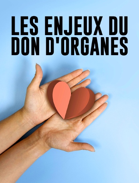 Les enjeux du don d'organes