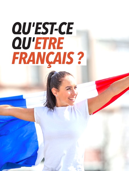 Qu'est-ce qu'être Français ?