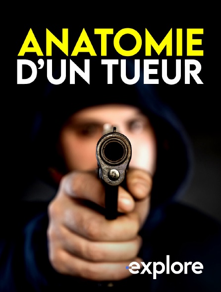 EXPLORE - Anatomie d'un tueur
