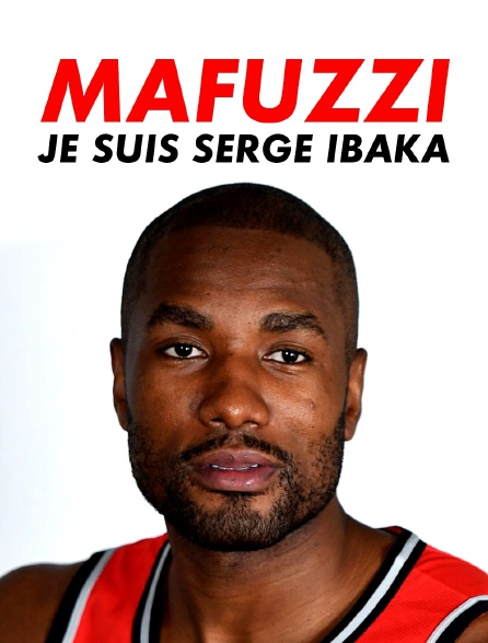 Mafuzzi : je suis Serge Ibaka