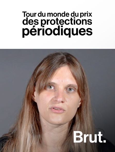 Brut - Tour du monde du prix des protections périodiques