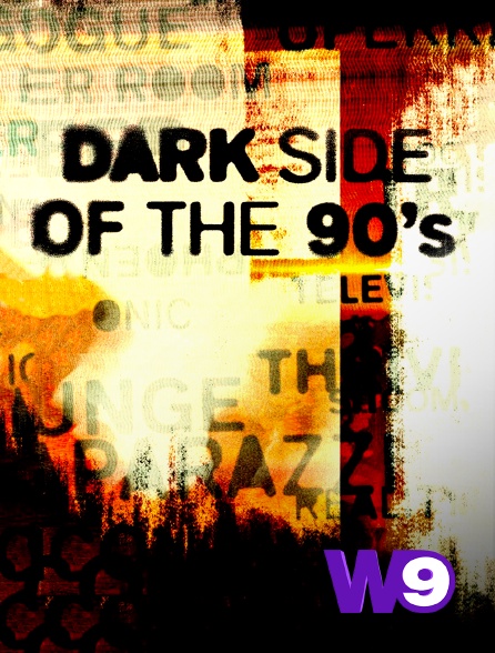 W9 - Dark Side of the 90's