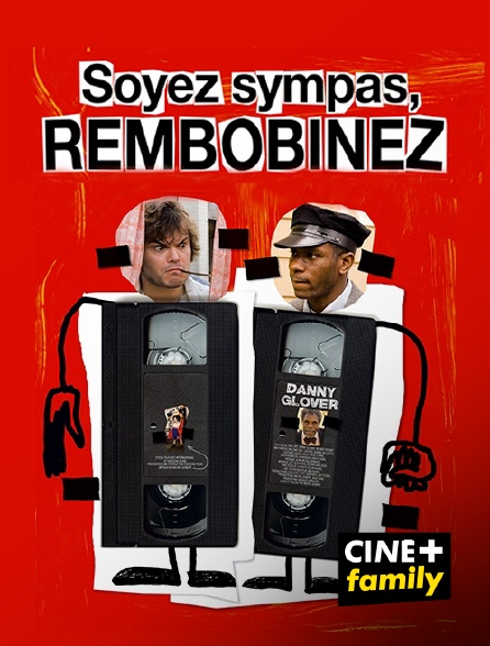 CINE+ Family - Soyez sympas, rembobinez