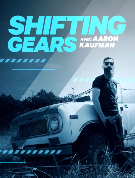 Shifting Gears avec Aaron Kaufman