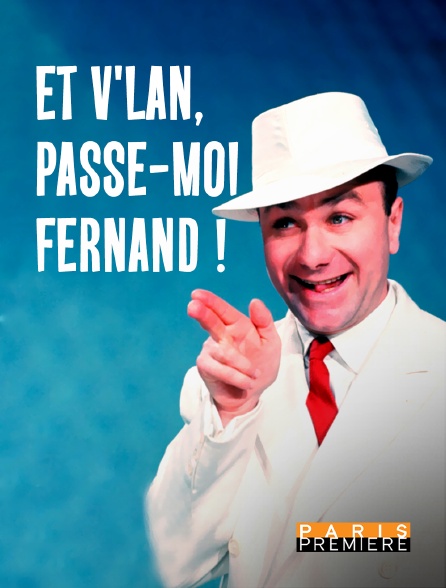 Paris Première - Et v'lan, passe-moi Fernand !