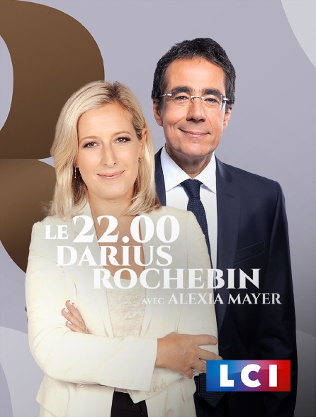 LCI - La Chaîne Info - 22H Darius Rochebin avec Alexia Mayer
