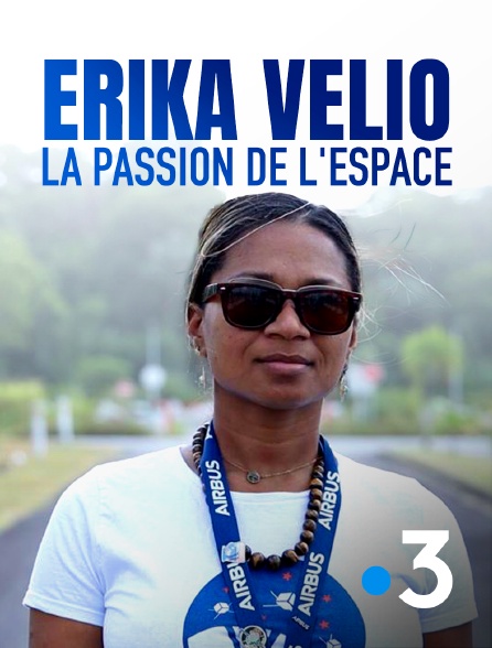 France 3 - Erika Vélio, la passion de l'espace