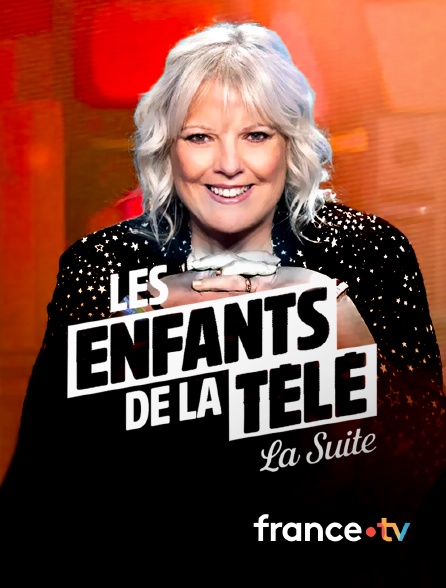 france.tv - Les Enfants de la télé, la suite