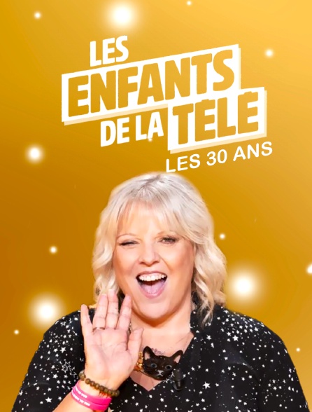 L'anniversaire des Enfants de la télé, les 30 ans !