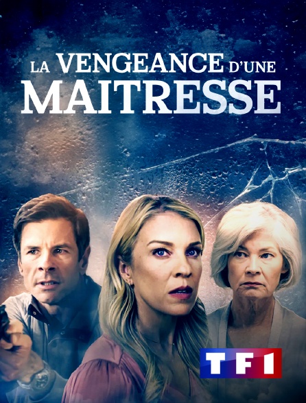 TF1 - La vengeance d'une maîtresse en replay