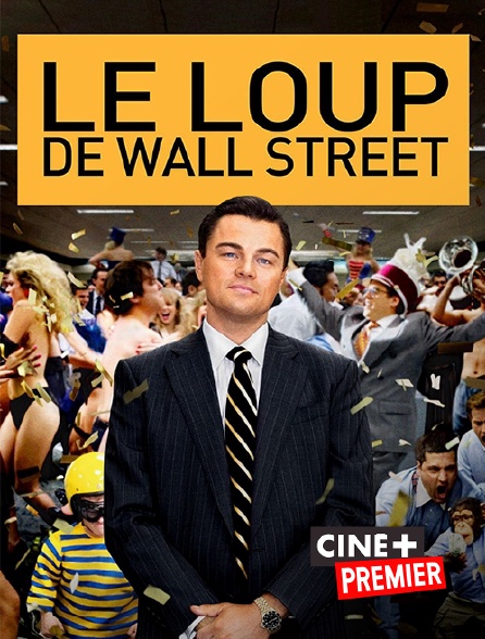 Ciné+ Premier - Le loup de Wall Street