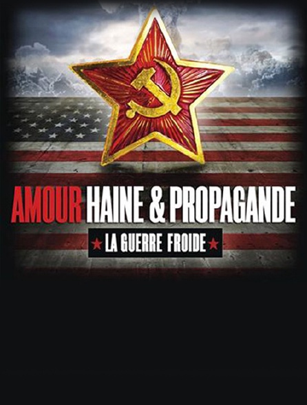 Amour, haine et propagande