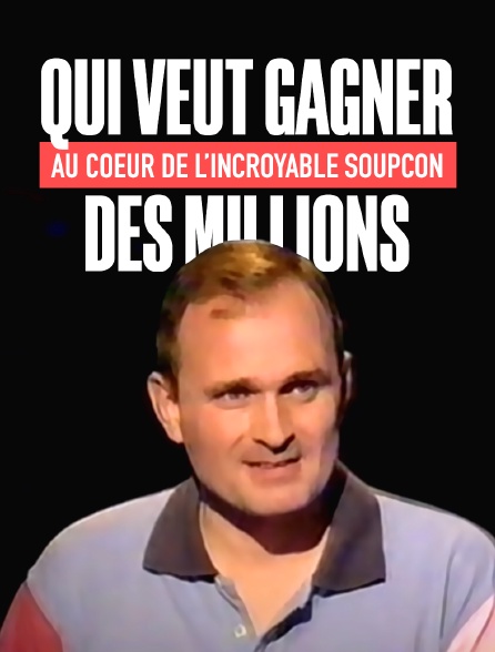 Qui veut gagner des millions : au cœur de l'incroyable soupçon