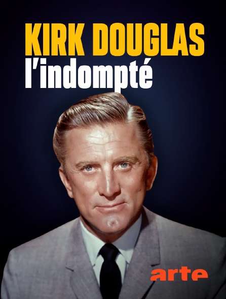 Arte - Kirk Douglas, l'indompté
