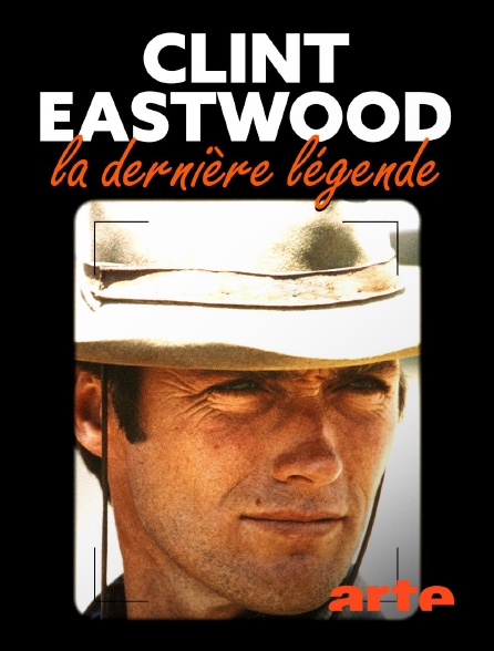 Arte - Clint Eastwood, la dernière légende