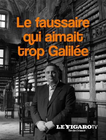 Le Figaro TV Île-de-France - Le faussaire qui aimait trop Galilée